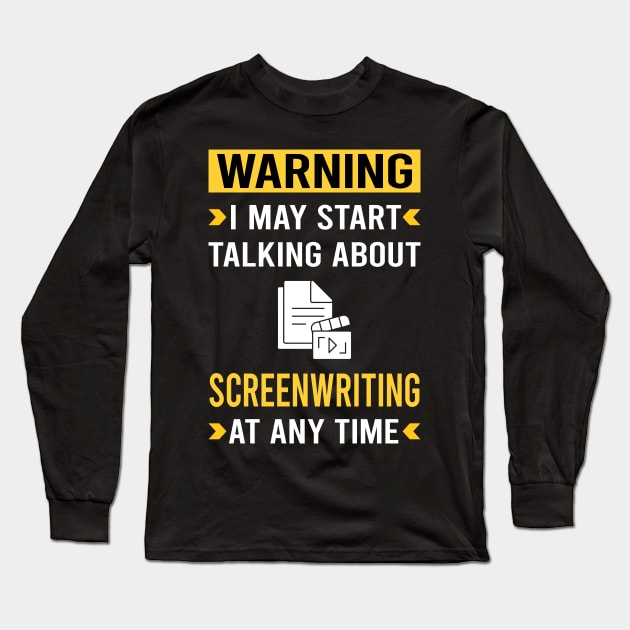 Warning Screenwriting Screenwriter Long Sleeve T-Shirt by Good Day